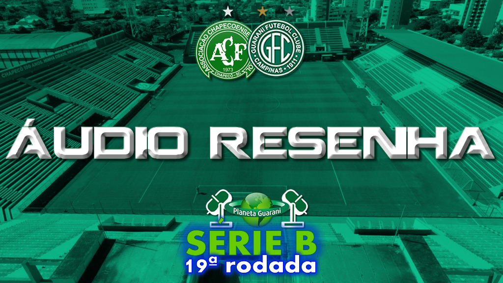 Áudio Resenha: Confira os comentários da nossa equipe ao final de Chapecoense 0x0 Guarani