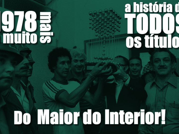 Nos 47 anos do Brasileiro de 1978, você ganha a história de TODOS os títulos do Bugre!